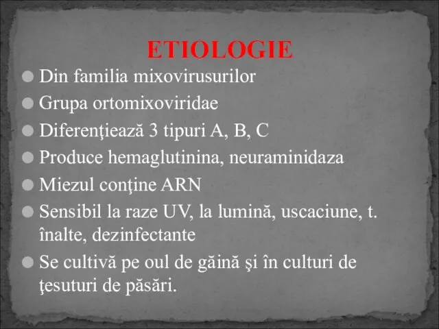 Din familia mixovirusurilor Grupa ortomixoviridae Diferenţiează 3 tipuri A, B, C