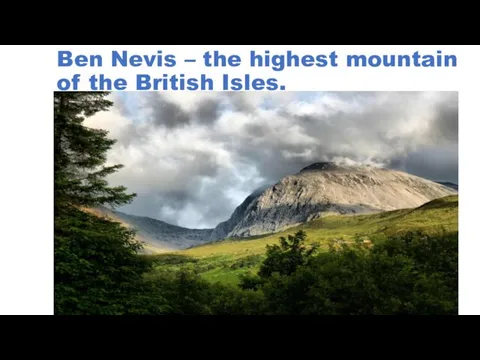 Ben Nevis – the highest mountain of the British Isles.