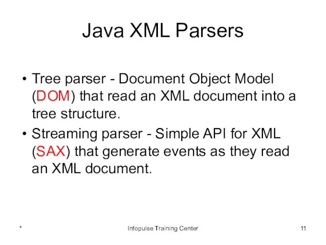 Java XML Parsers Tree parser - Document Object Model (DOM) that