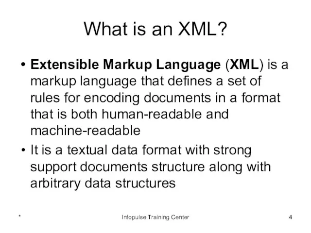 What is an XML? Extensible Markup Language (XML) is a markup