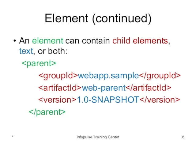 Element (continued) An element can contain child elements, text, or both: