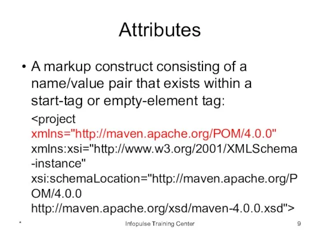 Attributes A markup construct consisting of a name/value pair that exists