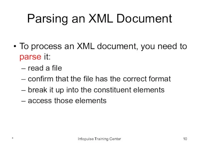 Parsing an XML Document To process an XML document, you need