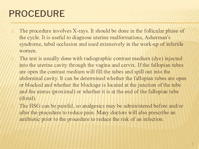 PROCEDURE The procedure involves X-rays. It should be done in the