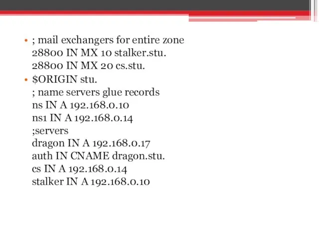 ; mail exchangers for entire zone 28800 IN MX 10 stalker.stu.