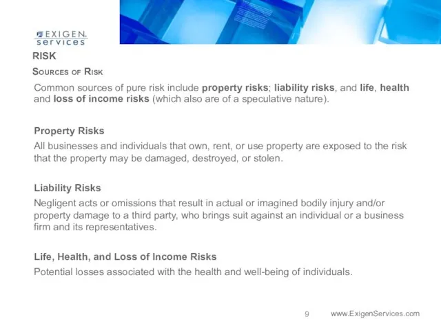RISK Sources of Risk Common sources of pure risk include property