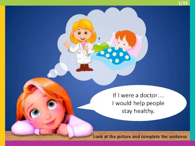 If I were a doctor… I would help people stay healthy.