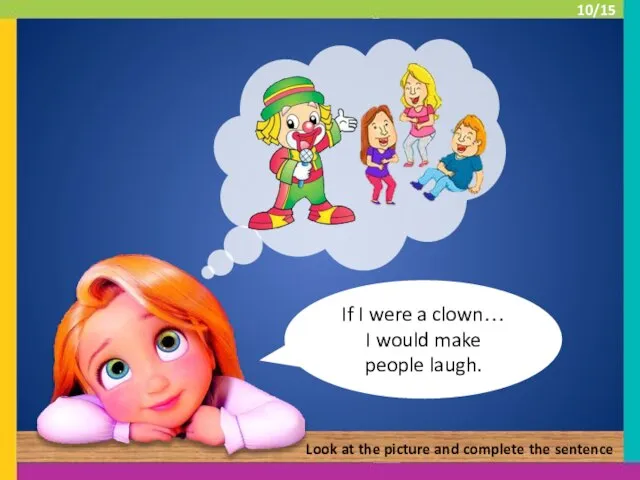 If I were a clown… I would make people laugh. Look