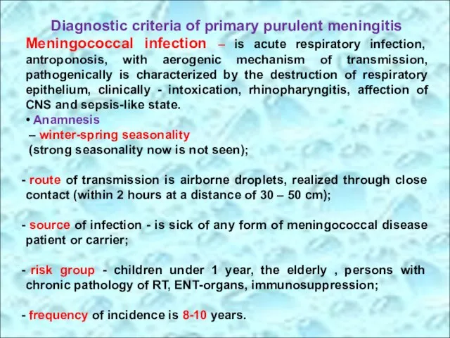 Diagnostic criteria of primary purulent meningitis Meningococcal infection – is acute