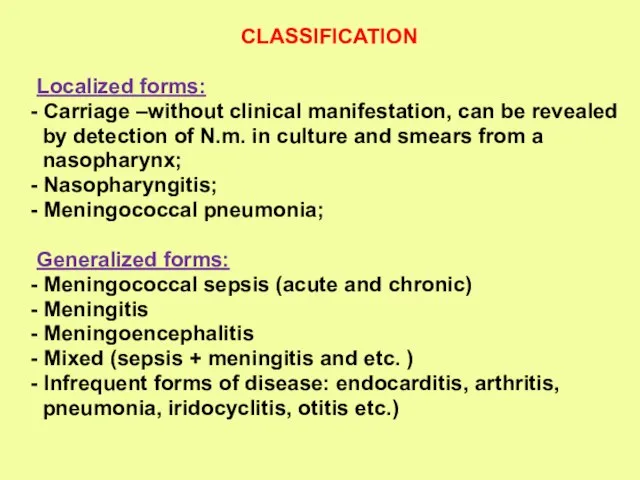 CLASSIFICATION Localized forms: - Carriage –without clinical manifestation, can be revealed