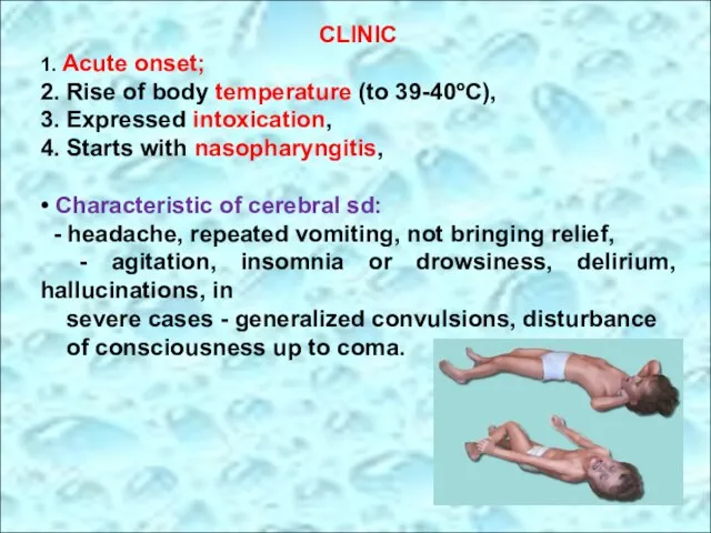 CLINIC 1. Acute onset; 2. Rise of body temperature (to 39-40ºC),