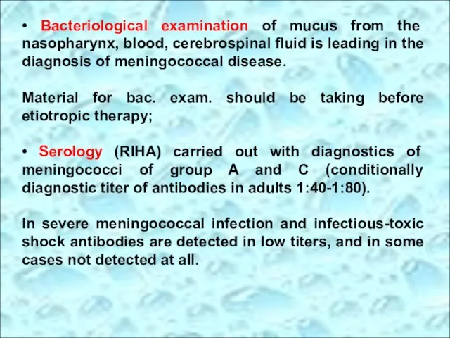 • Bacteriological examination of mucus from the nasopharynx, blood, cerebrospinal fluid