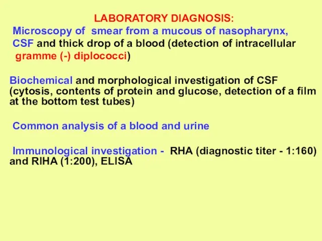 LABORATORY DIAGNOSIS: Microscopy of smear from a mucous of nasopharynx, CSF