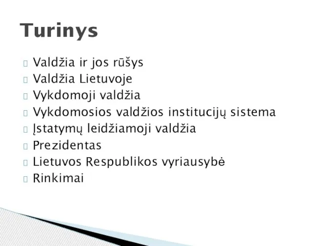 Valdžia ir jos rūšys Valdžia Lietuvoje Vykdomoji valdžia Vykdomosios valdžios institucijų