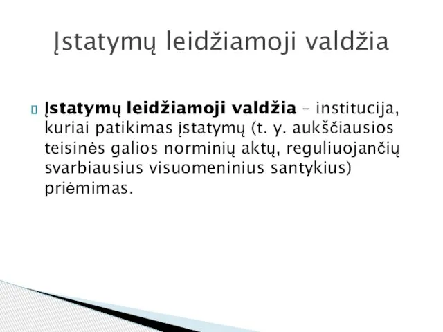 Įstatymų leidžiamoji valdžia – institucija, kuriai patikimas įstatymų (t. y. aukščiausios