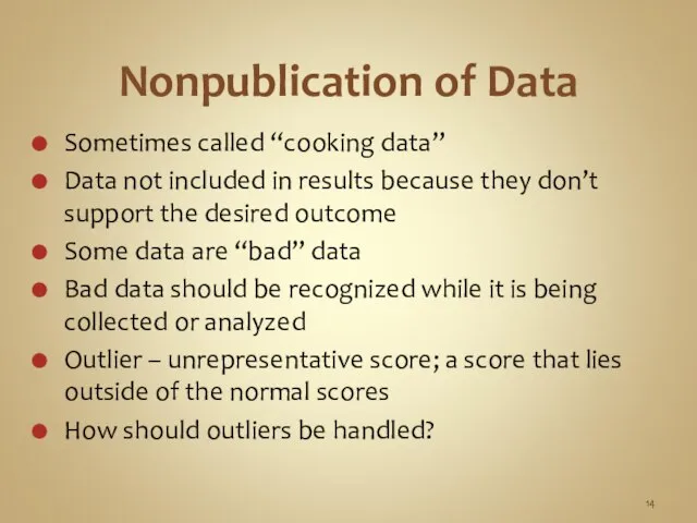 Nonpublication of Data Sometimes called “cooking data” Data not included in