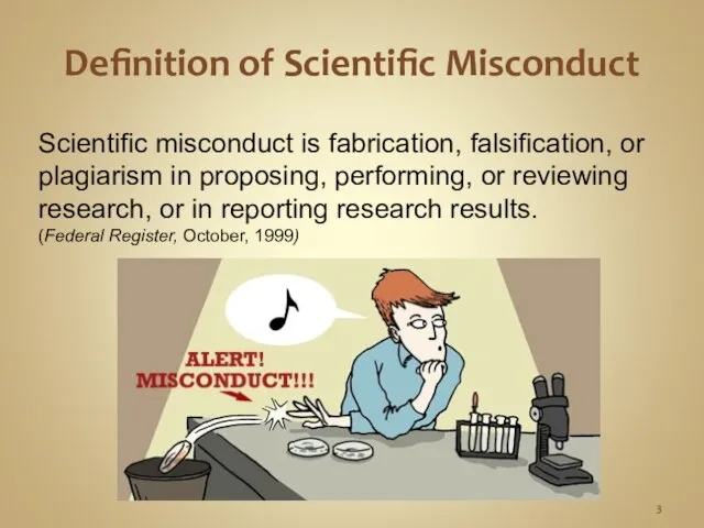 Definition of Scientific Misconduct Scientific misconduct is fabrication, falsification, or plagiarism