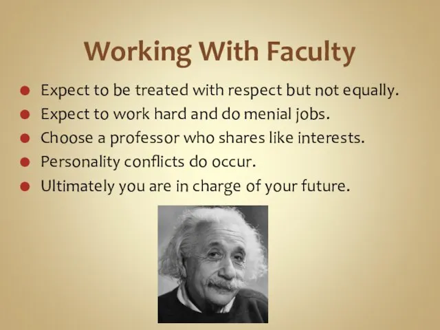 Working With Faculty Expect to be treated with respect but not