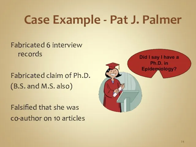 Case Example - Pat J. Palmer Fabricated 6 interview records Fabricated