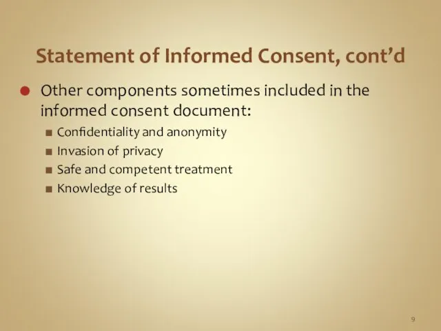 Statement of Informed Consent, cont’d Other components sometimes included in the