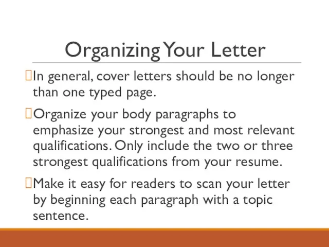 Organizing Your Letter In general, cover letters should be no longer