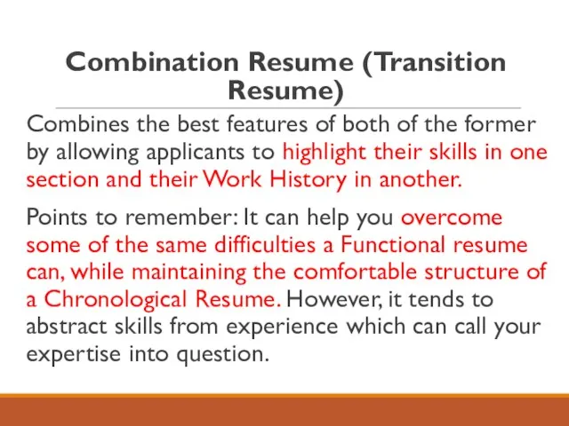 Combination Resume (Transition Resume) Combines the best features of both of