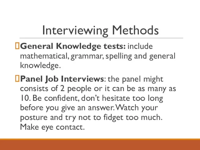 Interviewing Methods General Knowledge tests: include mathematical, grammar, spelling and general