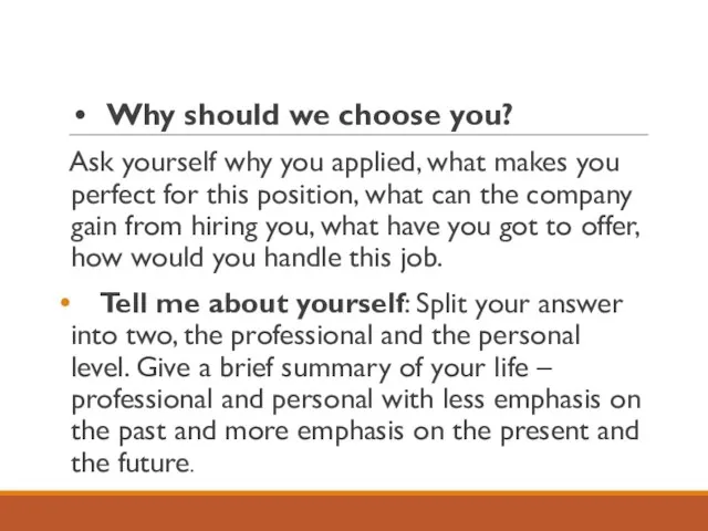 Why should we choose you? Ask yourself why you applied, what