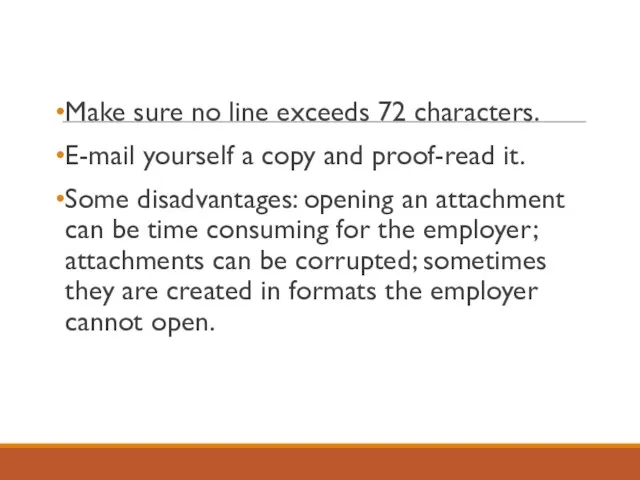 Make sure no line exceeds 72 characters. E-mail yourself a copy