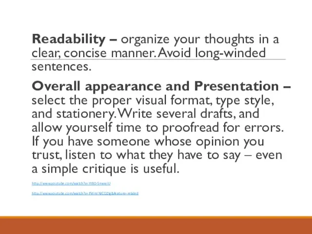 Readability – organize your thoughts in a clear, concise manner. Avoid