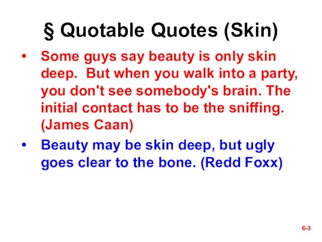 6- § Quotable Quotes (Skin) Some guys say beauty is only