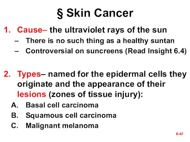 6- 6- § Skin Cancer Cause– the ultraviolet rays of the