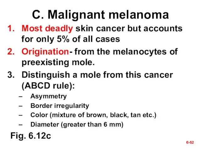 6- 6- C. Malignant melanoma Most deadly skin cancer but accounts