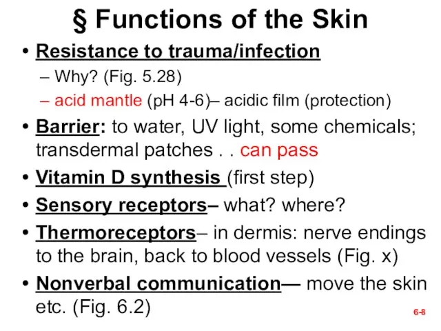 6- 6- § Functions of the Skin Resistance to trauma/infection Why?