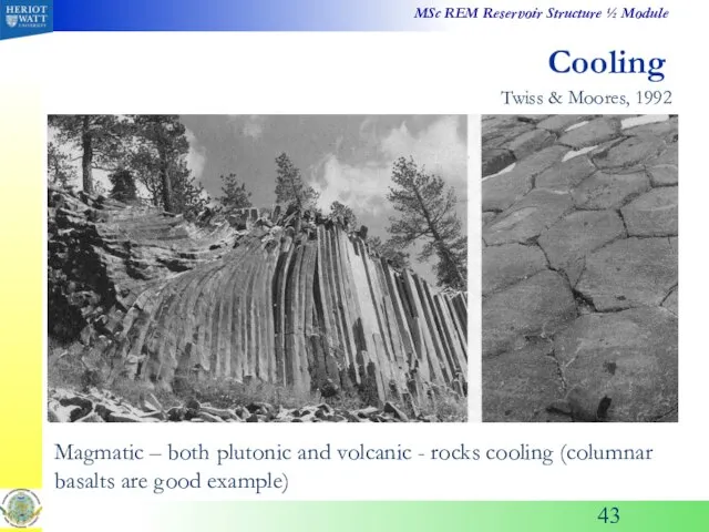 Cooling Magmatic – both plutonic and volcanic - rocks cooling (columnar