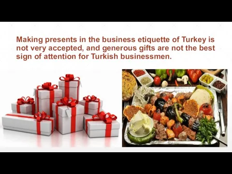 Making presents in the business etiquette of Turkey is not very