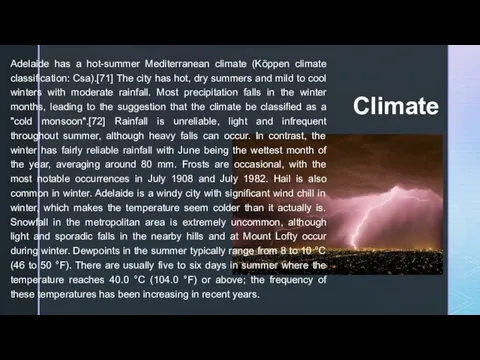 Climate Adelaide has a hot-summer Mediterranean climate (Köppen climate classification: Csa).[71]