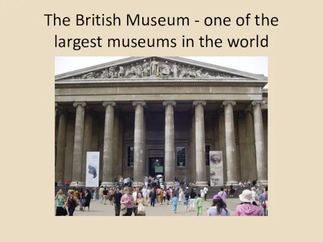 The British Museum - one of the largest museums in the world