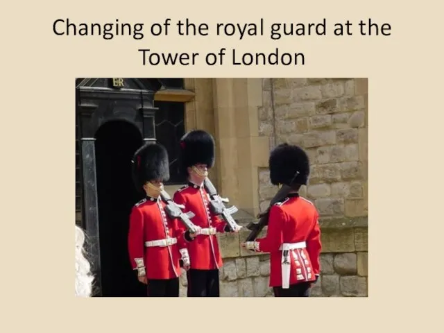 Changing of the royal guard at the Tower of London