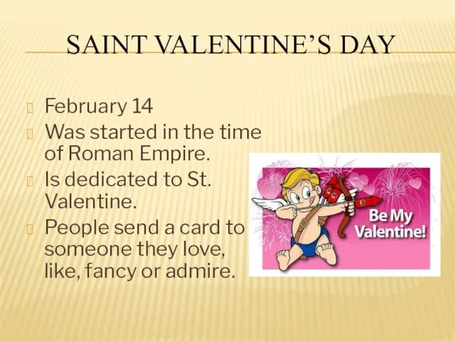SAINT VALENTINE’S DAY February 14 Was started in the time of