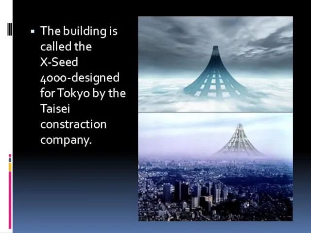 The building is called the X-Seed 4000-designed for Tokyo by the Taisei constraction company.