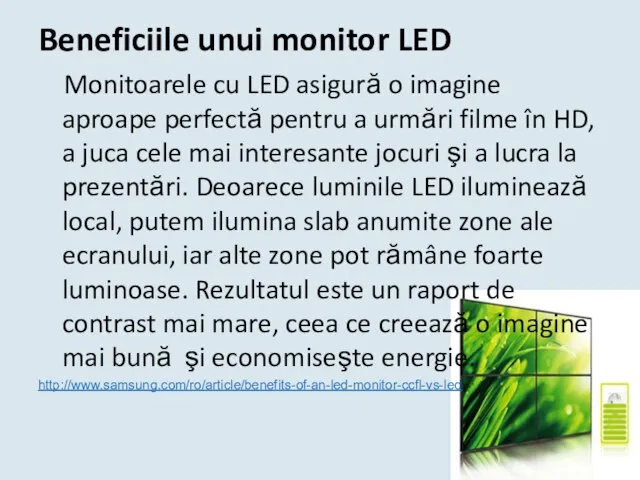 Beneficiile unui monitor LED Monitoarele cu LED asigură o imagine aproape