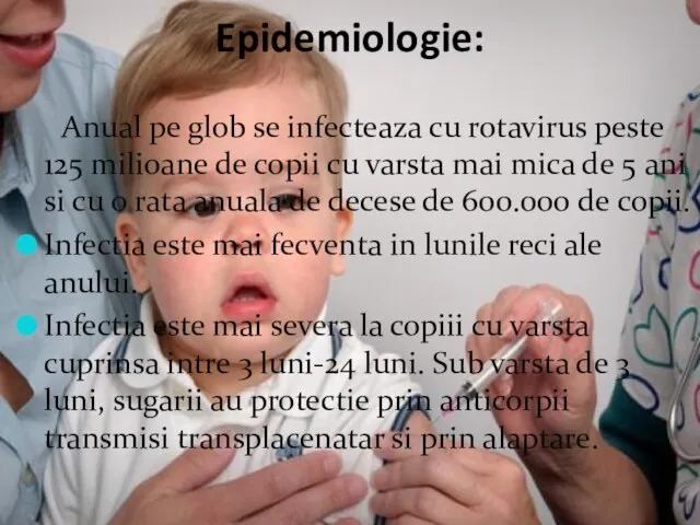 Epidemiologie: Anual pe glob se infecteaza cu rotavirus peste 125 milioane