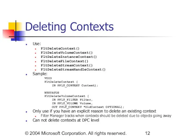 © 2004 Microsoft Corporation. All rights reserved. Deleting Contexts Use: FltDeleteContext()