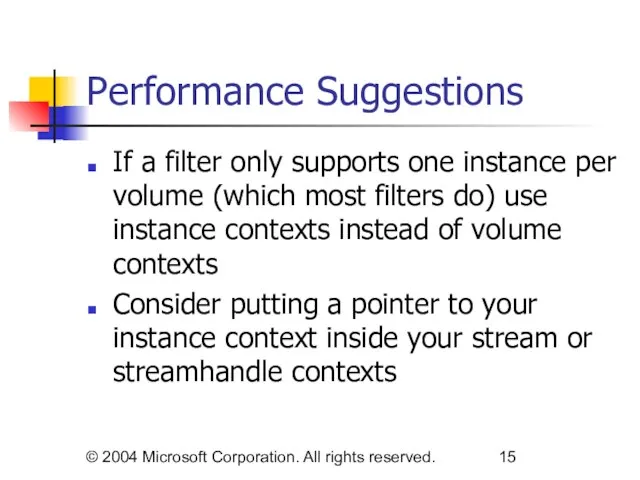 © 2004 Microsoft Corporation. All rights reserved. Performance Suggestions If a