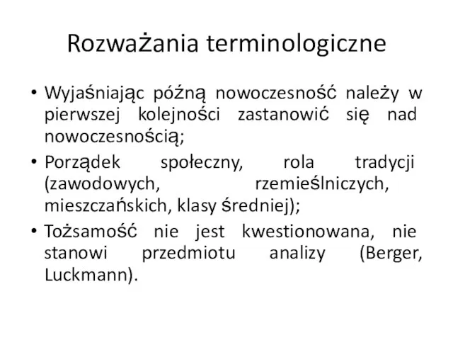 Rozważania terminologiczne Wyjaśniając późną nowoczesność należy w pierwszej kolejności zastanowić się