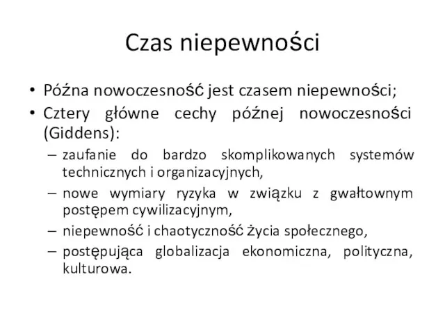 Czas niepewności Późna nowoczesność jest czasem niepewności; Cztery główne cechy późnej