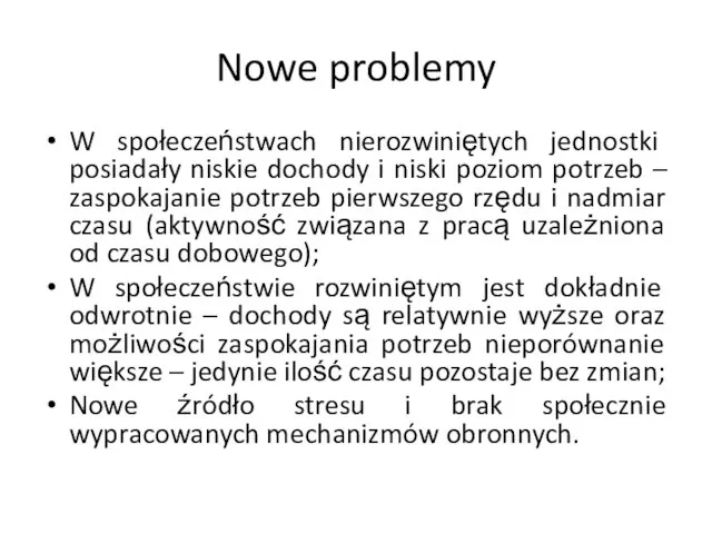 Nowe problemy W społeczeństwach nierozwiniętych jednostki posiadały niskie dochody i niski