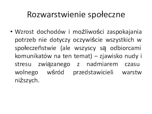 Rozwarstwienie społeczne Wzrost dochodów i możliwości zaspokajania potrzeb nie dotyczy oczywiście