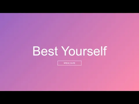 Best Yourself BREAK SLIDE